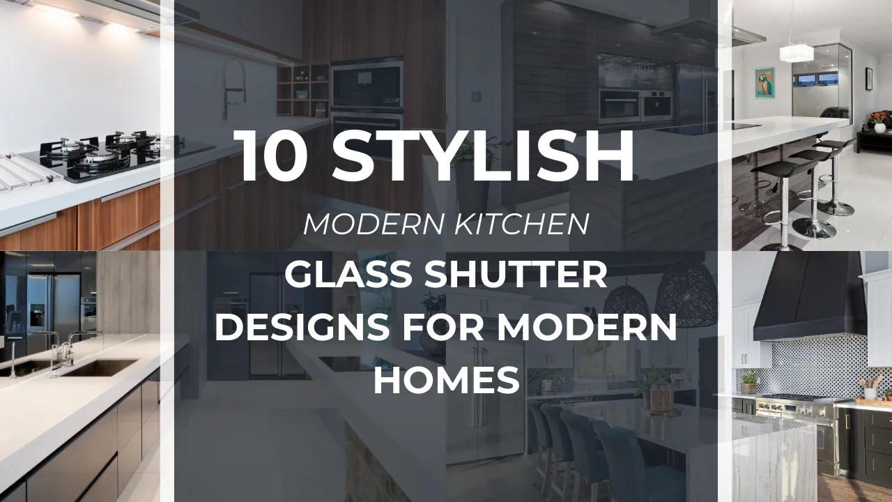 10 Stylish Modular Kitchen Glass Shutter Designs for Modern Homes