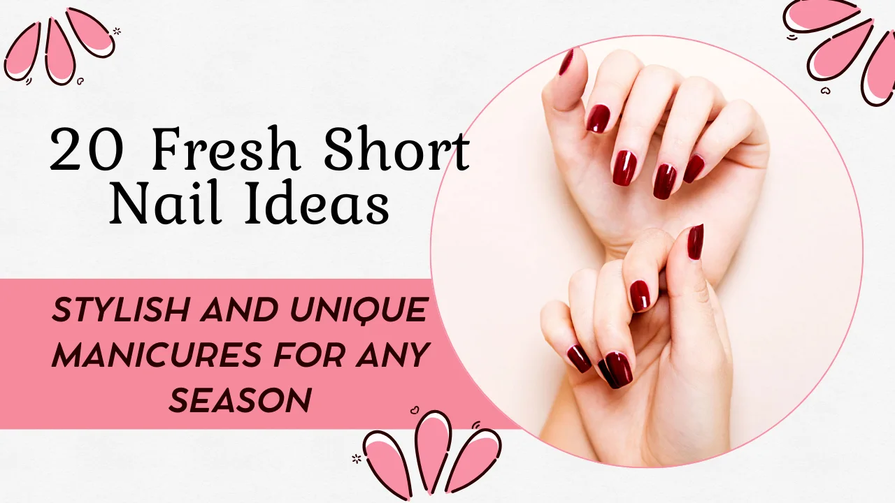 20 Fresh Short Nail Ideas Stylish and Unique Manicures for Any Season